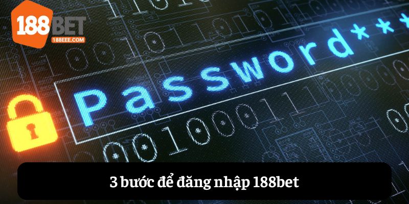 3 bước đăng nhập 188bet nhanh gọn